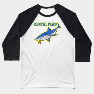 Funny shark dental plan t-shirt Baseball T-Shirt